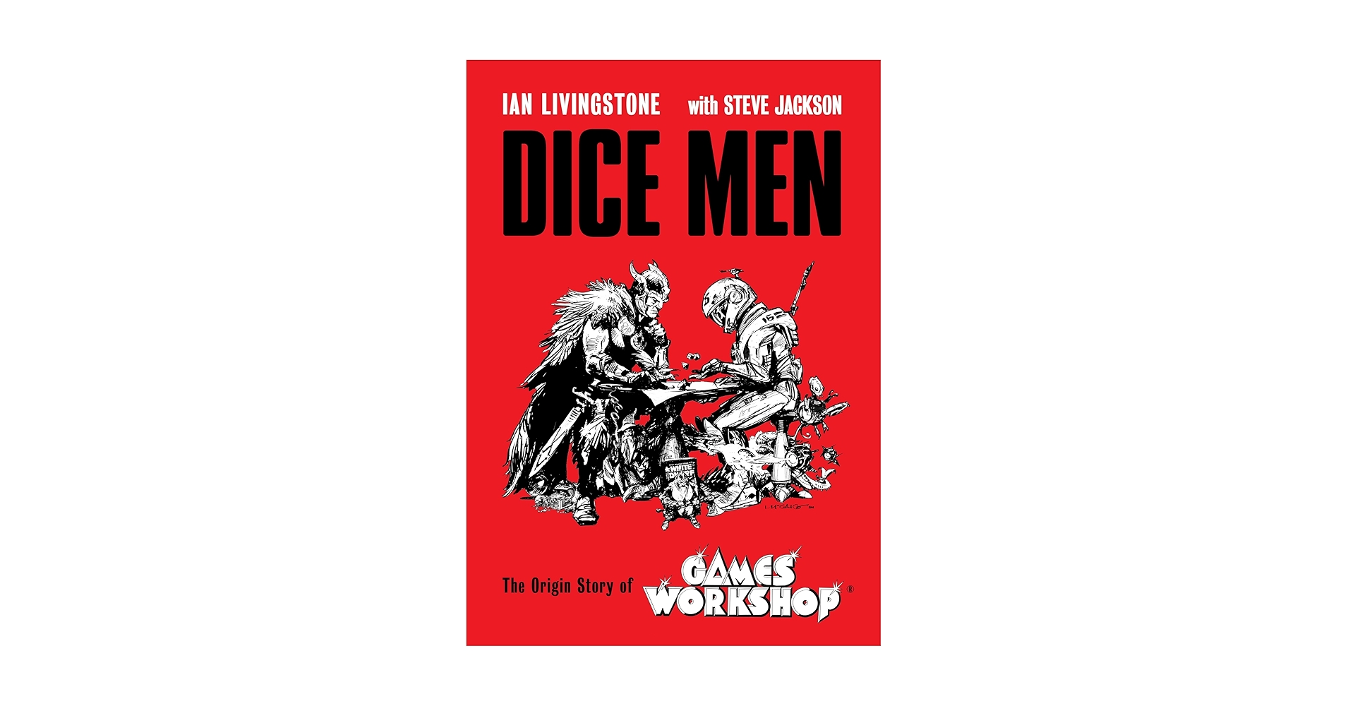 DICE MEN ダイスメン　イアン・リビングストン スティーブ・ジャクソン Dice Men: The Origin Story of Games Workshop: Livingstone